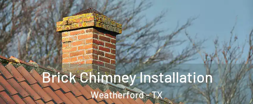  Brick Chimney Installation Weatherford - TX