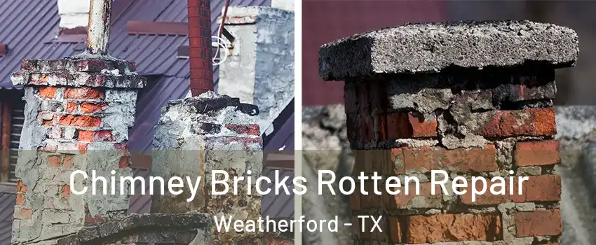  Chimney Bricks Rotten Repair Weatherford - TX