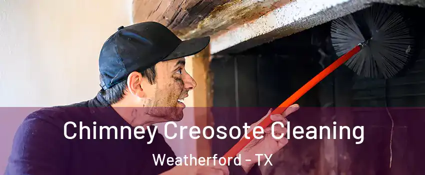  Chimney Creosote Cleaning Weatherford - TX