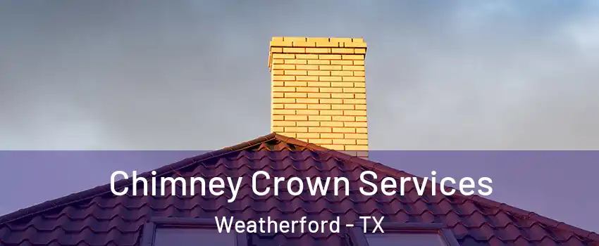  Chimney Crown Services Weatherford - TX