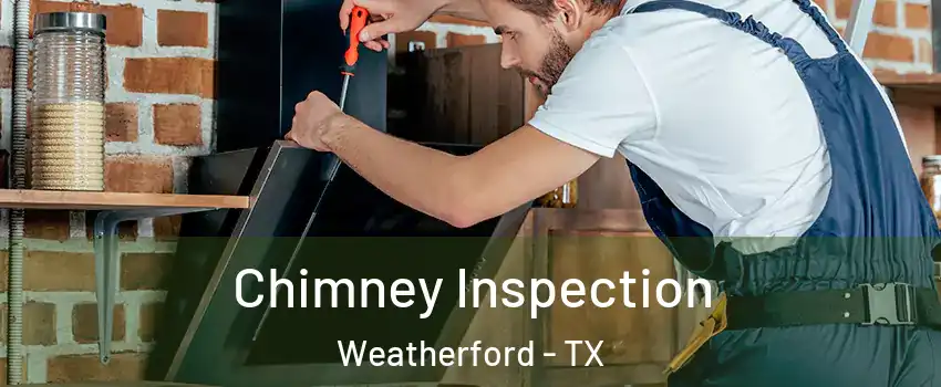  Chimney Inspection Weatherford - TX