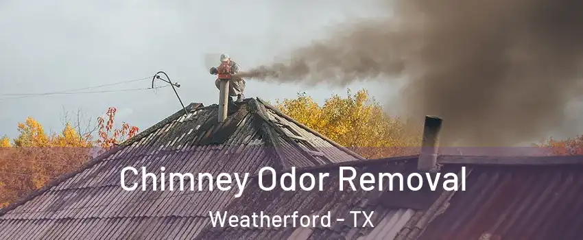  Chimney Odor Removal Weatherford - TX