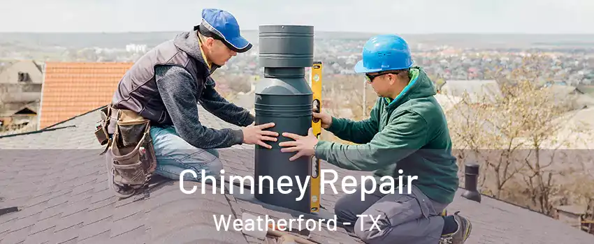  Chimney Repair Weatherford - TX
