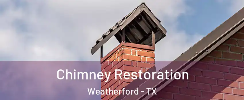  Chimney Restoration Weatherford - TX