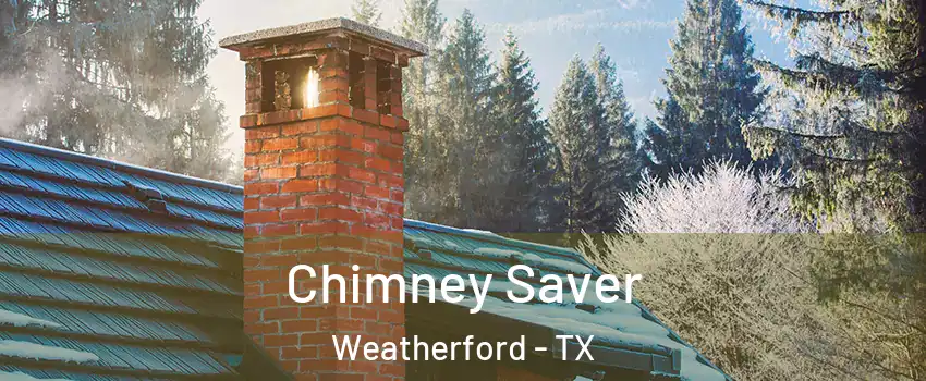  Chimney Saver Weatherford - TX