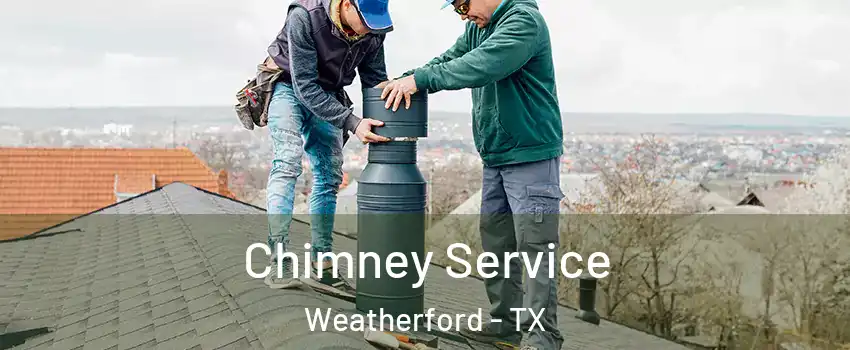  Chimney Service Weatherford - TX