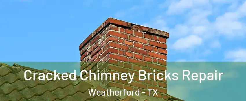  Cracked Chimney Bricks Repair Weatherford - TX