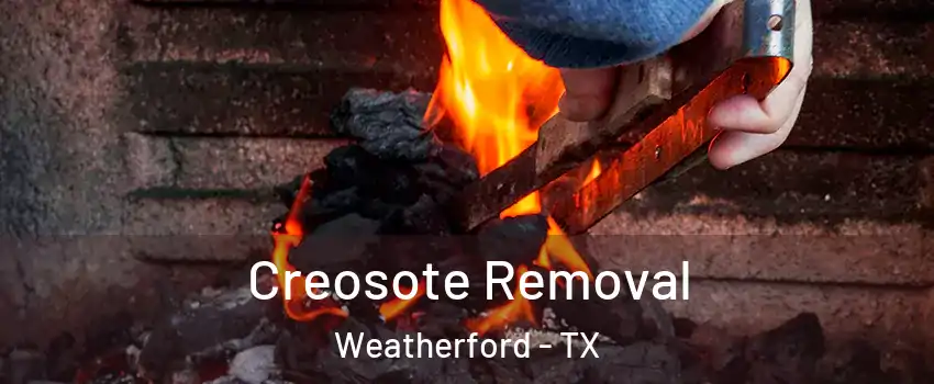  Creosote Removal Weatherford - TX