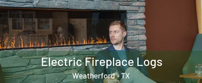  Electric Fireplace Logs Weatherford - TX