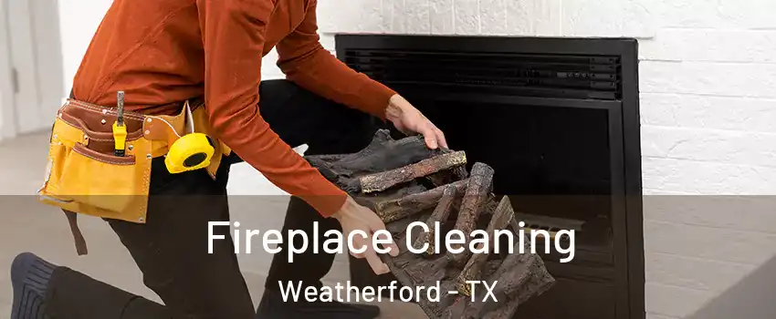  Fireplace Cleaning Weatherford - TX