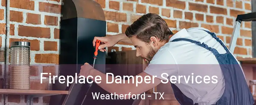  Fireplace Damper Services Weatherford - TX