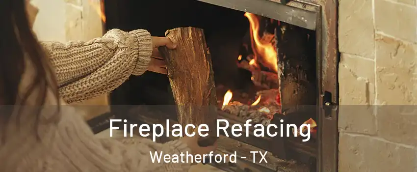  Fireplace Refacing Weatherford - TX
