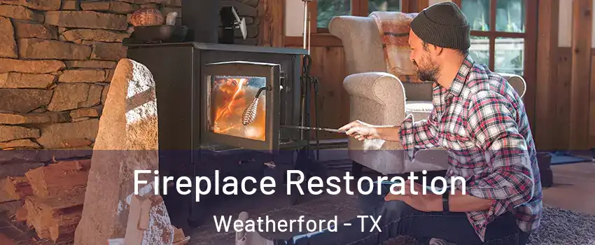  Fireplace Restoration Weatherford - TX