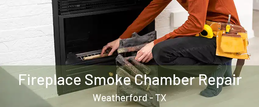  Fireplace Smoke Chamber Repair Weatherford - TX