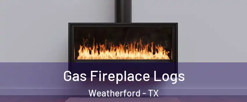  Gas Fireplace Logs Weatherford - TX