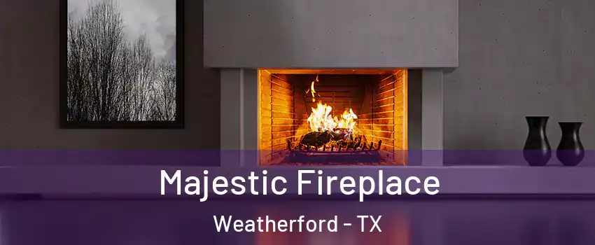  Majestic Fireplace Weatherford - TX