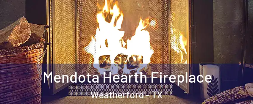  Mendota Hearth Fireplace Weatherford - TX