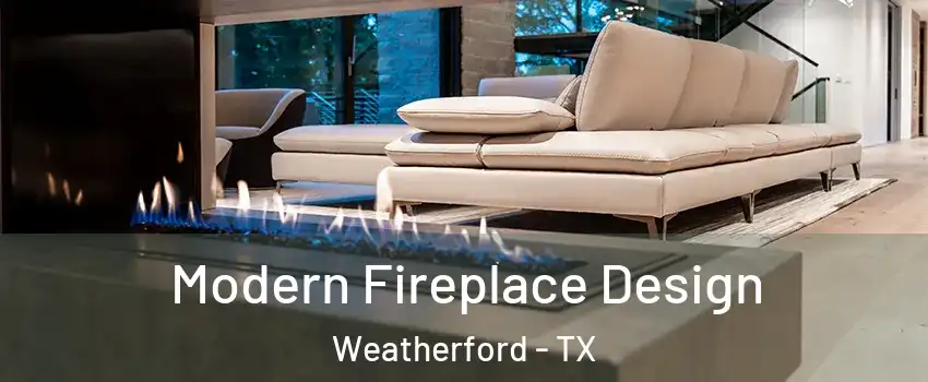  Modern Fireplace Design Weatherford - TX