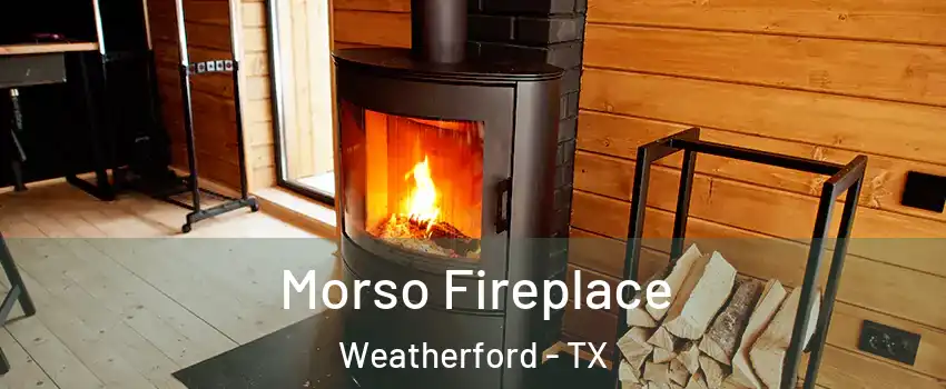 Morso Fireplace Weatherford - TX