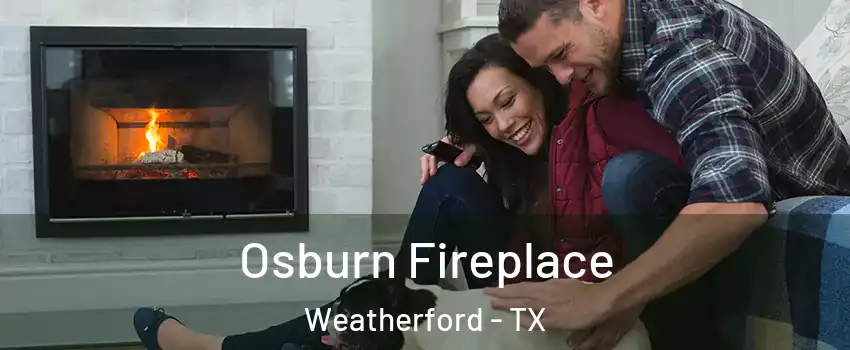  Osburn Fireplace Weatherford - TX