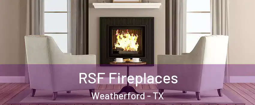  RSF Fireplaces Weatherford - TX