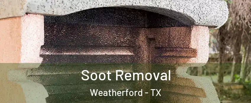  Soot Removal Weatherford - TX